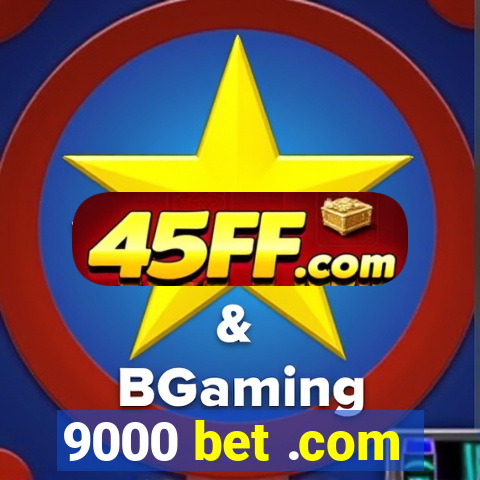 9000 bet .com